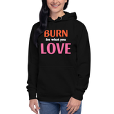 Burn For Love Hoodie
